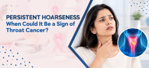Persistent Hoarseness Throat Cancer